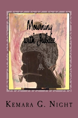 Mourning with Jubilee by Night, Kemara G.