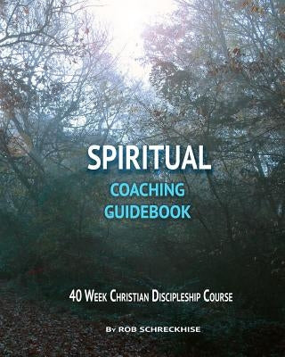 Spiritual Coaching Guidebook by Schreckhise, Rob