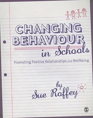 Changing Behaviour in Schools by Roffey, Sue