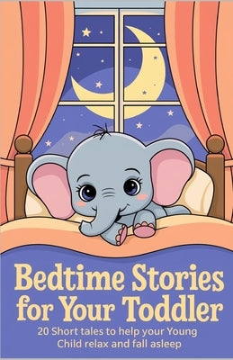 Bedtime Stories for Your Toddler: 20 Short tales to help your Young Child relax and fall asleep by Thistlebrook, Henrietta
