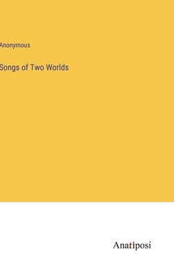 Songs of Two Worlds by Anonymous