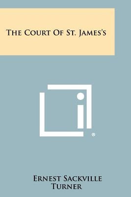 The Court Of St. James's by Turner, Ernest Sackville