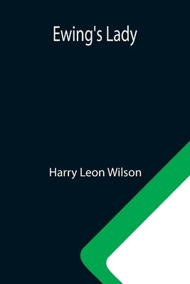 Ewing's Lady by Leon Wilson, Harry