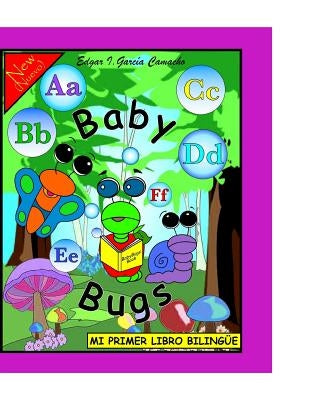 Mi Primer Libro Bilingüe: Baby Bugs by Garcia, Edgar I.