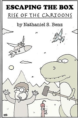 Escaping the Box: Rise of the Cartoons by Benz, Nathaniel