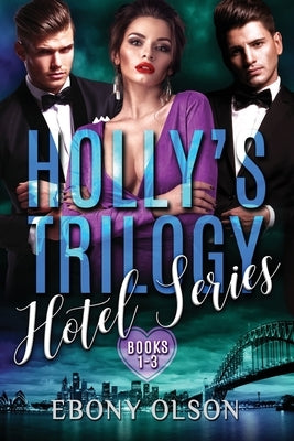 Holly's Trilogy: Books 1-3: Hotel Series by Olson, Ebony
