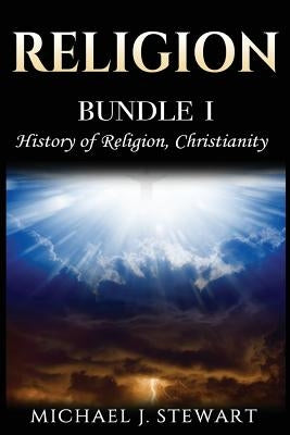 Religion: History of Religion, Christianity by Stewart, Michael J.