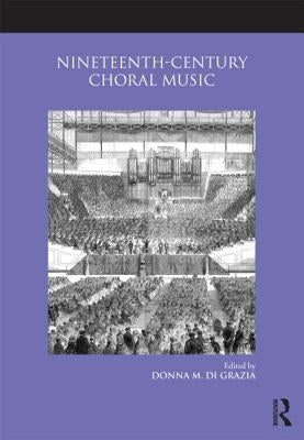 Nineteenth-Century Choral Music by Di Grazia, Donna M.
