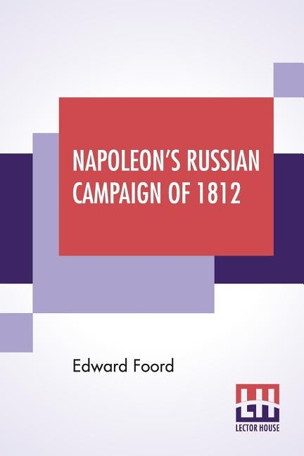 Napoleon's Russian Campaign Of 1812 by Foord, Edward