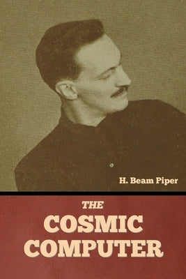 The Cosmic Computer by Piper, H. Beam