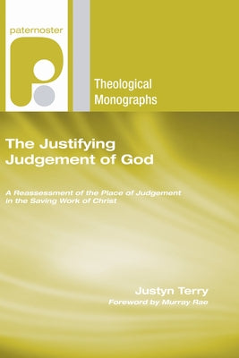 The Justifying Judgement of God by Terry, Justyn
