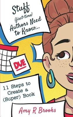 Stuff (First-time) Authors Need to Know by Brooks, Amy R.