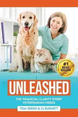Unleashed: The Financial Clarity Every Veterinarian Needs by Burnett, Cj