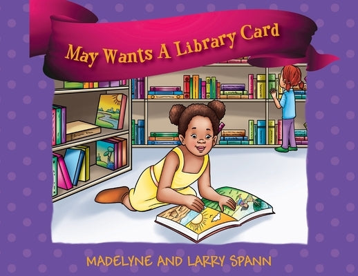May Wants A Library Card by Spann, Madelyne