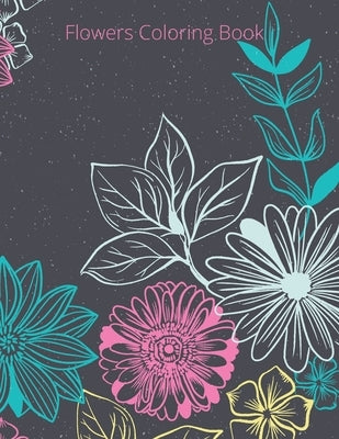 Flowers Coloring Book: Adult Coloring Book with Flower Collection, Stress Relieving Flower Designs for Relaxation by Publishing, Laalpiran