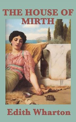 The House of Mirth by Wharton, Edith