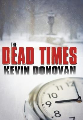 The Dead Times by Donovan, Kevin