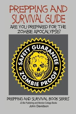 Prepping and Survival Guide - Are You Prepared for the Zombie Apocalypse? by Mendon Cottage Books
