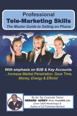 Professional Tele-Marketing Skills- The Master Guide to Selling on Phone by Assey, Gerard
