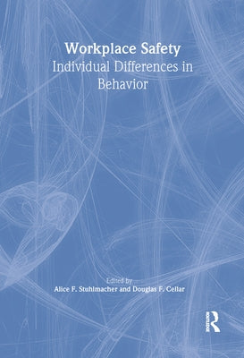 Workplace Safety: Individual Differences in Behavior by Stuhlmacher, Alice F.