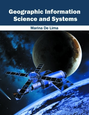 Geographic Information Science and Systems by De Lima, Marina