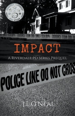 Impact: A Riverdale PD Series Prequel by O'Neal, J. I.