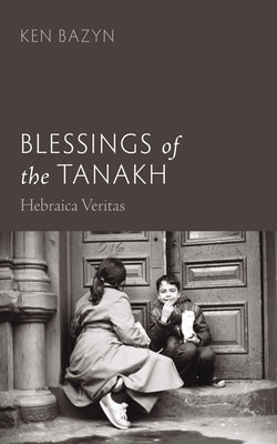 Blessings of the Tanakh by Bazyn, Ken