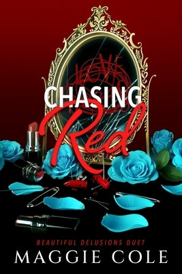 Chasing Red: A Stalker. A Therapist. A Morally Gray Romance by Cole, Maggie