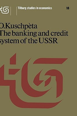 The Banking and Credit System of the USSR by Kuschpèta, O.