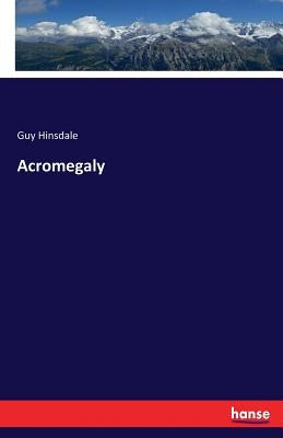 Acromegaly by Hinsdale, Guy
