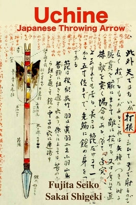 Uchine Japanese Throwing Arrow by Shigeki, Sakai