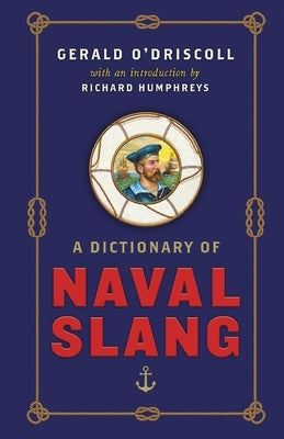 A Dictionary of Naval Slang by O'Driscoll, Gerald