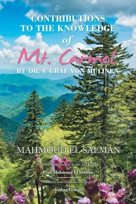 Contributions to the Knowledge of Mt. Carmel by Dr. E Graf Von Mülinen by Salman, Mahmoud El