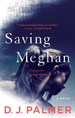 Saving Meghan by Palmer, D. J.