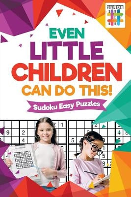 Even Little Children Can Do This! Sudoku Easy Puzzles by Senor Sudoku