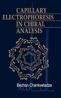 Capillary Electrophoresis in Chiral Analysis by Chankvetadze, Bezhan