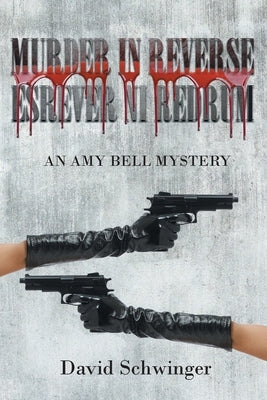 Murder in Reverse: An Amy Bell Mystery by Schwinger, David