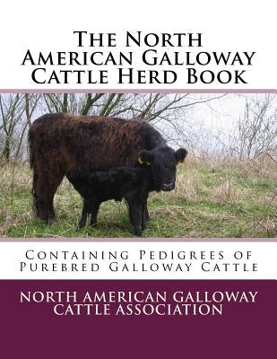 The North American Galloway Cattle Herd Book: Containing Pedigrees of Purebred Galloway Cattle by Chambers, Jackson