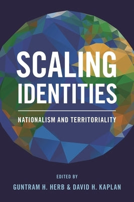 Scaling Identities: Nationalism and Territoriality by Herb, Guntram H.