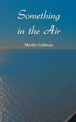 Something in the Air by Cullinan, Merlin