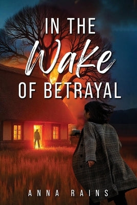 In the Wake of Betrayal by Rains, Anna
