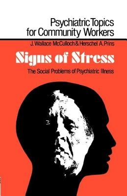 Signs of Stress: The Social Problems of Psychiatric Illness by McCulloch, Malcolm