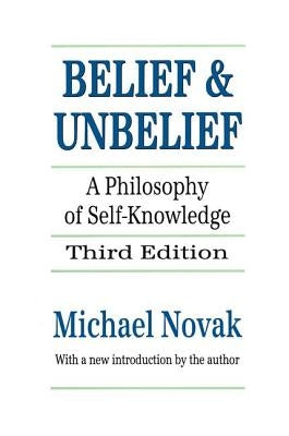 Belief and Unbelief: A Philosophy of Self-knowledge by Novak, Michael