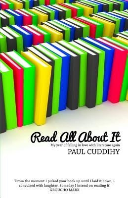 Read All About It: My year of falling in love with literature again by Cuddihy, Paul