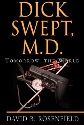 Dick Swept, M.D. by Rosenfield, David B.