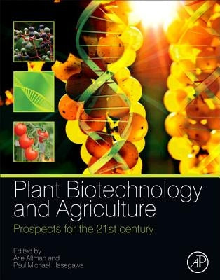 Plant Biotechnology and Agriculture: Prospects for the 21st Century by Altman, Arie