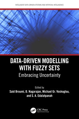 Data-Driven Modelling with Fuzzy Sets: Embracing Uncertainty by Broumi, Said