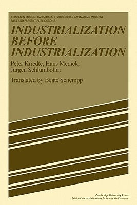 Industiarlization Before Industiarlization by Kriedte, Peter