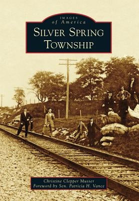 Silver Spring Township by Musser, Christine Clepper