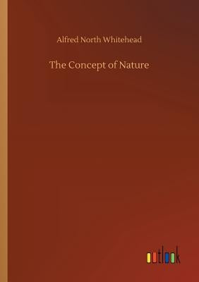 The Concept of Nature by Whitehead, Alfred North